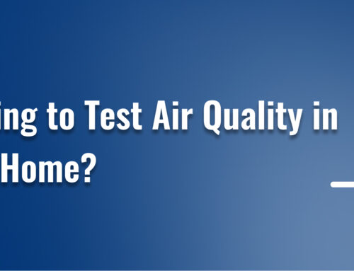 Looking to Test Air Quality in Your Home?