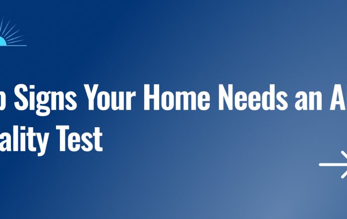 Top Signs Your Home Needs an Air Quality Test