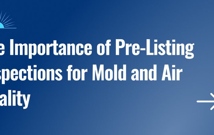 The Importance of Pre-Listing Inspections for Mold and Air Quality