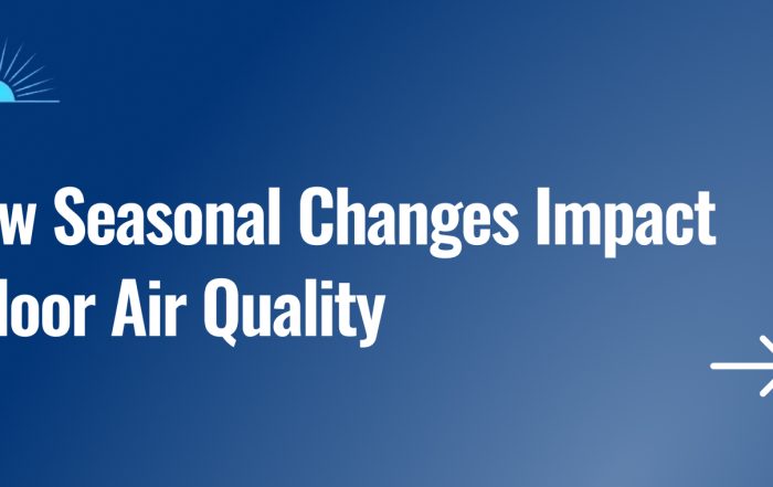 How Seasonal Changes Impact Indoor Air Quality